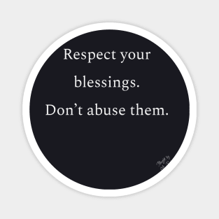 Respect Your Blessings Magnet